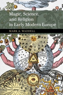 Magic, Science, and Religion in Early Modern Europe - Waddell, Mark A. (Michigan State University)