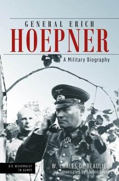 General Erich Hoepner: A Military Biography - Lyons, Linden; de Beaulieu, W. Chales