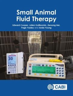 Small Animal Fluid Therapy - Cooper, Edward (Ohio State University, USA); Guillaumin, Julien (Colorado State University, USA); Yaxley, Page (Ohio State University, USA)