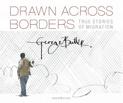 Drawn Across Borders: True Stories of Migration - Butler, George