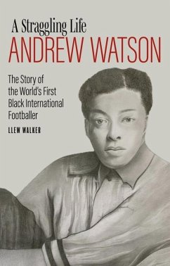 Andrew Watson; a Straggling Life - Walker, Llew