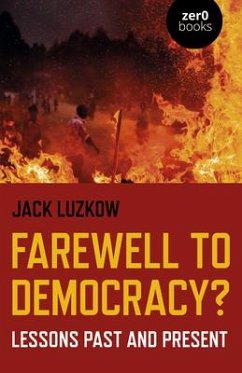 Farewell to Democracy?: Lessons Past and Present - Luzkow, Jack