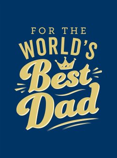 For the World's Best Dad: The Perfect Gift to Give to Your Father - Summersdale