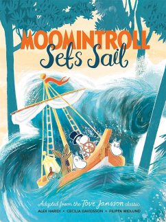 Moomintroll Sets Sail - Jansson, Tove; Haridi, Alex; Davidsson, Cecilia