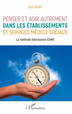 Penser et agir autrement dans les établissements et services médico-sociaux - Verot, Paul