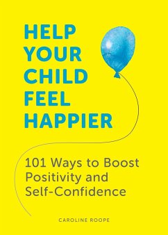 Help Your Child Feel Happier - Roope, Caroline