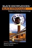 Black Knowledges/Black Struggles: Essays in Critical Epistemology