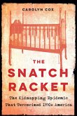 The Snatch Racket: The Kidnapping Epidemic That Terrorized 1930s America
