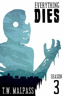 Everything Dies: Season 3 (eBook, ePUB) - Malpass, T. W.