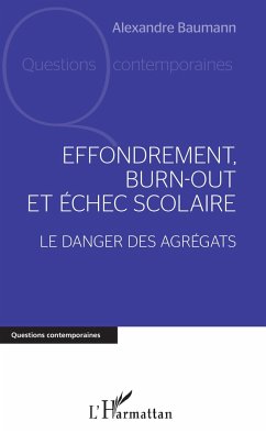 Effondrement, burn-out et échec scolaire - Baumann, Alexandre