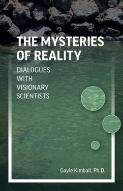Mysteries of Reality, The - Dialogues with Visionary Scientists - Kimball, Gayle