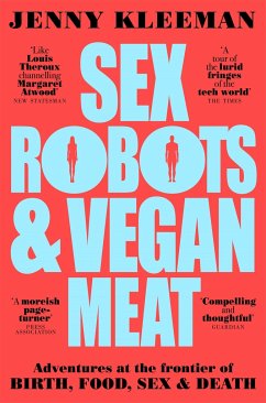 Sex Robots & Vegan Meat - Kleeman, Jenny
