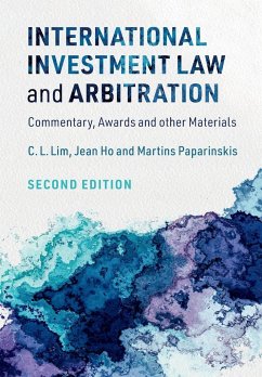 International Investment Law and Arbitration - Lim, C. L.;Ho, Jean;Paparinskis, Martins