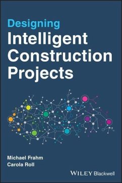 Designing Intelligent Construction Projects - Frahm, Michael; Roll, Carola