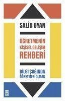 Ögretmenin Kisisel Gelisim Rehberi - Bilgi Caginda Ögretmen Olmak - Uyan, Salih