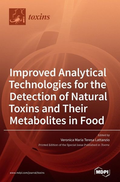 Improved Analytical Technologies for the Detection of Natural Toxins and Their Metabolites in Food Improved Analytical Technologies for the Detection of Natural Toxins and Their Metabolites in Food