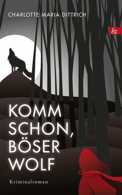 Komm schon, böser Wolf - Dittrich, Charlotte Maria