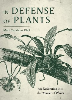 In Defense of Plants: An Exploration Into the Wonder of Plants (Plant Guide, Horticulture, Trees) - Candeias, Matt, PhD