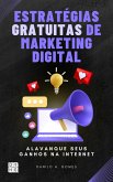 Estratégias Gratuitas de Marketing Digital: Alavanque seus ganhos na internet (eBook, ePUB)