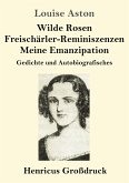 Wilde Rosen / Freischärler-Reminiszenzen / Meine Emanzipation (Großdruck)