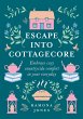 Jones, R: ESCAPE INTO COTTAGECORE HB - Bild 1