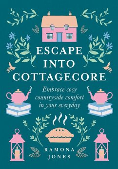 Escape Into Cottagecore - Jones, Ramona