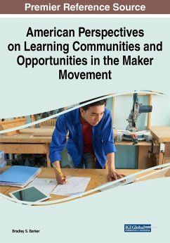 American Perspectives on Learning Communities and Opportunities in the Maker Movement - Barker, Bradley S.