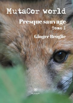 MutaCor world: Tome I: Presque sauvage - Broglie, Ginger