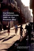 Caribbean Globalizations, 1492 to the Present Day Caribbean Globalizations, 1492 to the Present Day