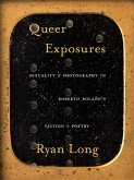 Queer Exposures: Sexuality and Photography in Roberto Bolaño's Fiction and Poetry