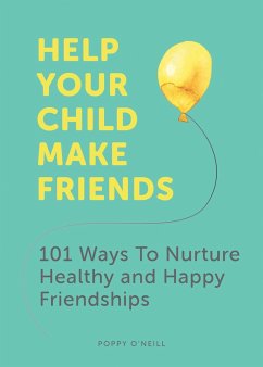 Help Your Child Make Friends - O'Neill, Poppy