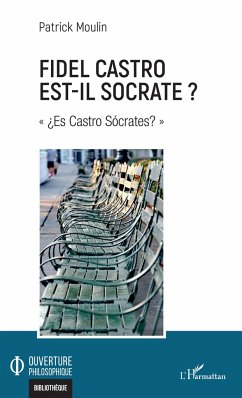 Fidel Castro est-il Socrate ? - Moulin, Patrick