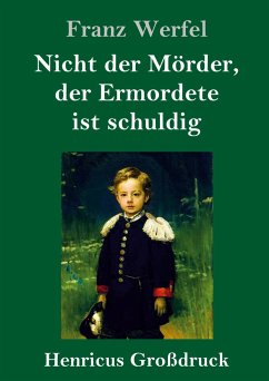 Nicht der Mörder, der Ermordete ist schuldig (Großdruck) - Werfel, Franz