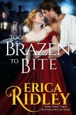 Too Brazen to Bite (Gothic Love Stories, #5) (eBook, ePUB)