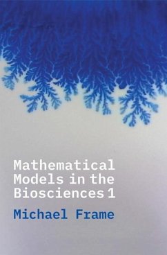 Mathematical Models in the Biosciences I - Frame, Michael