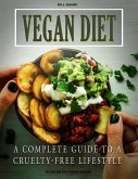 Vegan Diet: A Complete Guide to a Cruelty Free Lifestyle (Healthy Living, #1) (eBook, ePUB)