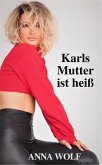 Karls Mutter ist heiß (eBook, ePUB) Karls Mutter ist heiß (eBook, ePUB)