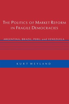 The Politics of Market Reform in Fragile Democracies (eBook, ePUB) - Weyland, Kurt