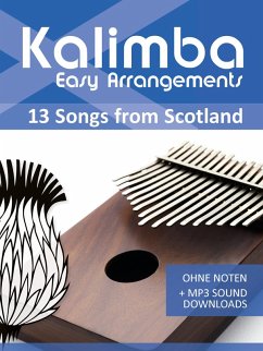 Kalimba Easy Arrangements - 13 Songs from Scotland (eBook, ePUB) - Boegl, Reynhard; Schipp, Bettina