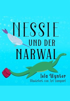 Nessie und der Narwal (eBook, ePUB) - Wynter, Isla