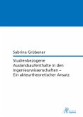 Studienbezogene Auslandsaufenthalte in den Ingenieurwissenschaften - Ein akteurtheoretischer Ansatz