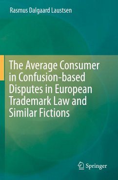 The Average Consumer in Confusion-based Disputes in European Trademark Law and Similar Fictions - Laustsen, Rasmus Dalgaard