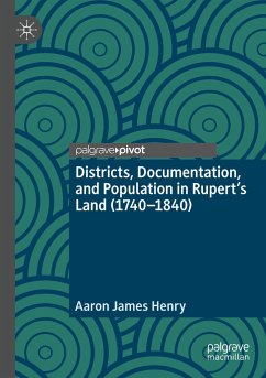 Districts, Documentation, and Population in Rupert¿s Land (1740¿1840) - Henry, Aaron James