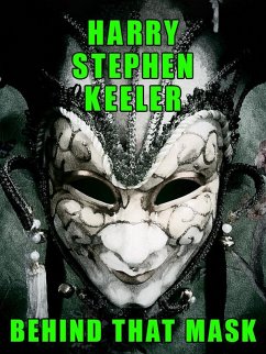 Behind That Mask (eBook, ePUB) - Keeler, Harry Stephen