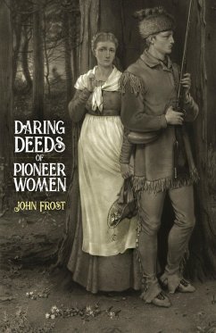 Daring Deeds of Pioneer Women (eBook, ePUB) - Frost, John