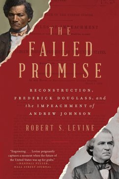 The Failed Promise: Reconstruction, Frederick Douglass, and the Impeachment of Andrew Johnson (eBook, ePUB) - Levine, Robert S.