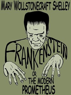 Frankenstein; or, The Modern Prometheus (eBook, ePUB) - Shelley, Mary Wollstonecraft