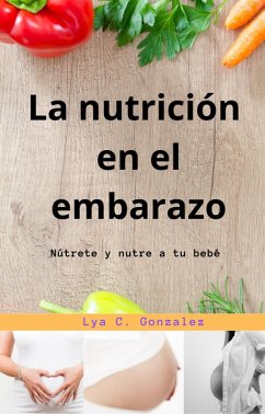Cover La nutrición en el embarazo Nútrete y nutre a tu bebé (eBook, ePUB)