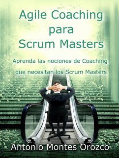 Agile Coaching para Scrum Masters (eBook, ePUB) - Orozco, Antonio Montes