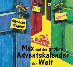 Max und der größte Adventskalender der Welt - Wagner, Albrecht
